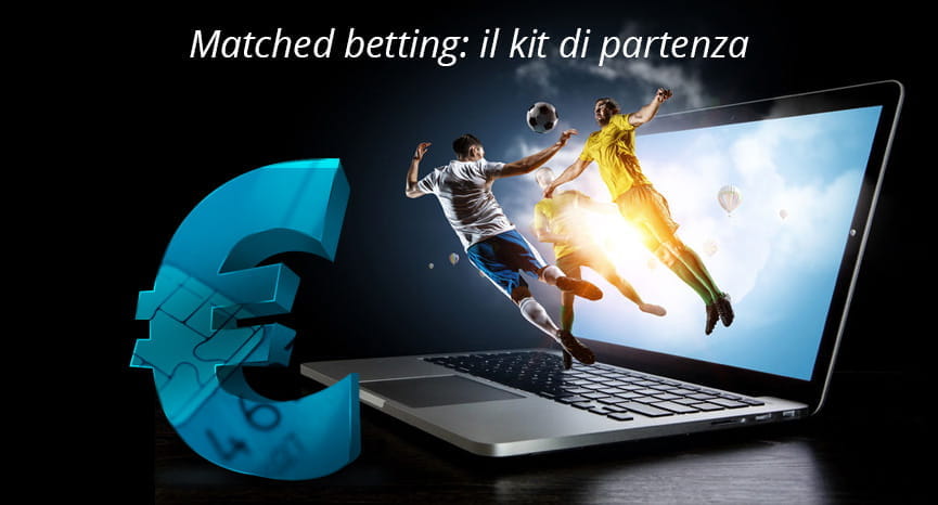 Un laptop, dei giocatori di calcio in azione, il simbolo dell'euro e il testo 'Matched betting: il kit di partenza'